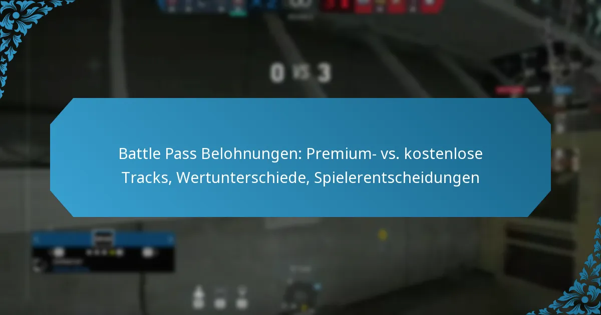 Battle Pass Belohnungen: Premium- vs. kostenlose Tracks, Wertunterschiede, Spielerentscheidungen