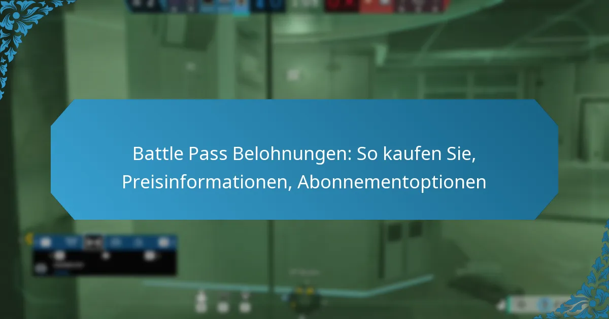 Battle Pass Belohnungen: So kaufen Sie, Preisinformationen, Abonnementoptionen