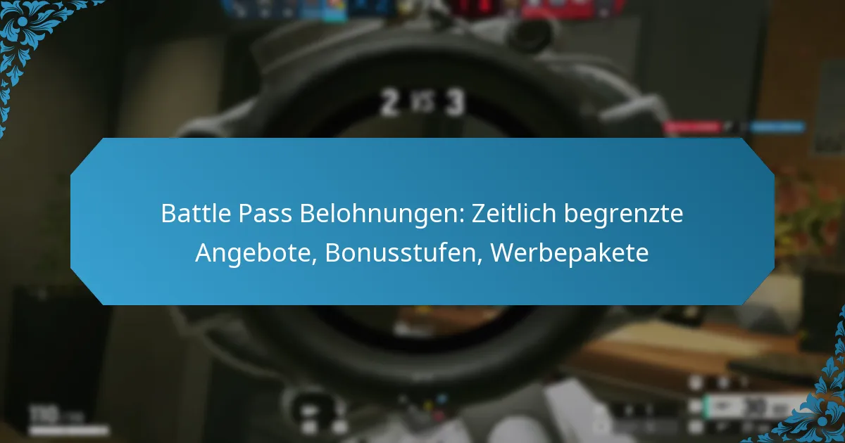 Battle Pass Belohnungen: Zeitlich begrenzte Angebote, Bonusstufen, Werbepakete
