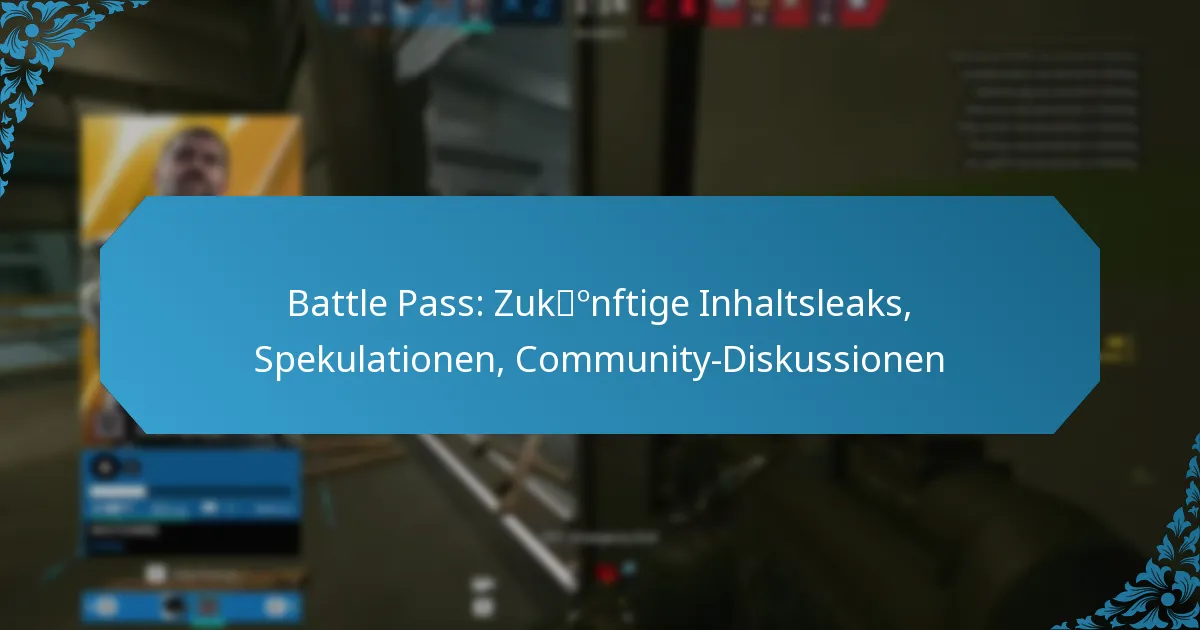 Battle Pass: Zukünftige Inhaltsleaks, Spekulationen, Community-Diskussionen