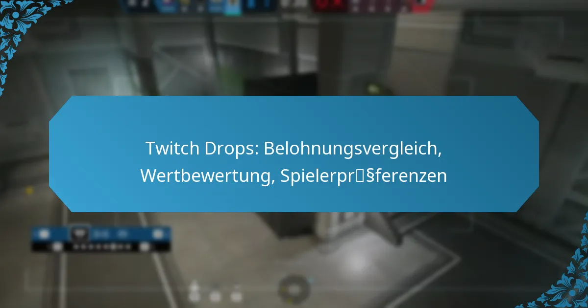 Twitch Drops: Belohnungsvergleich, Wertbewertung, Spielerpräferenzen