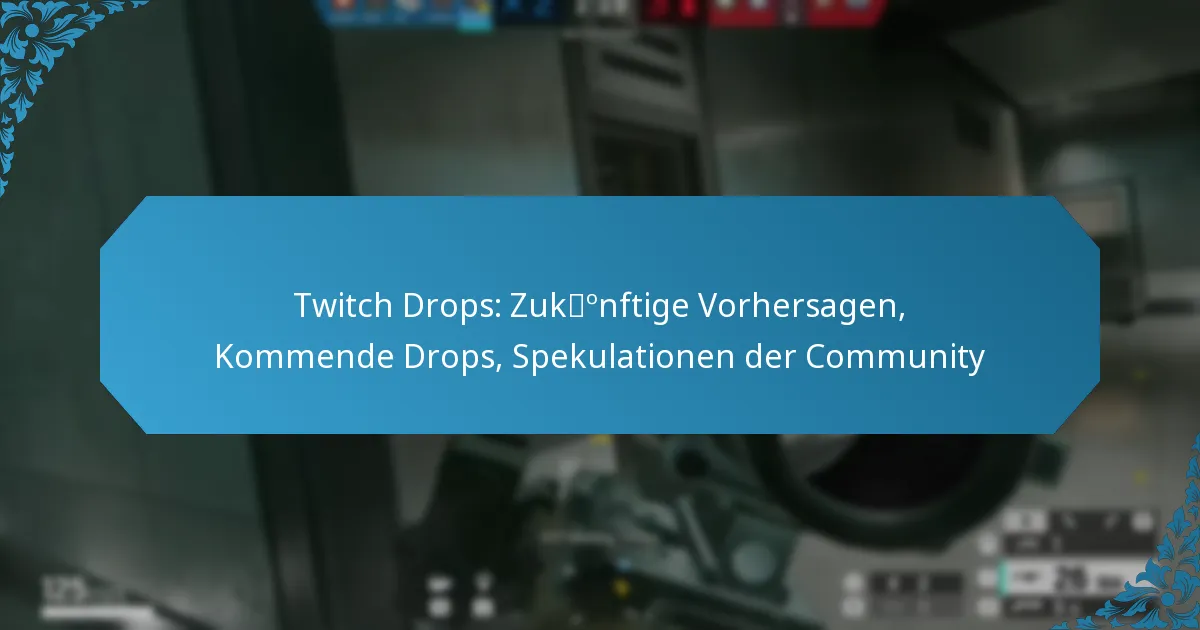 Twitch Drops: Zukünftige Vorhersagen, Kommende Drops, Spekulationen der Community
