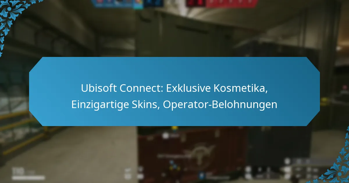 Ubisoft Connect: Exklusive Kosmetika, Einzigartige Skins, Operator-Belohnungen
