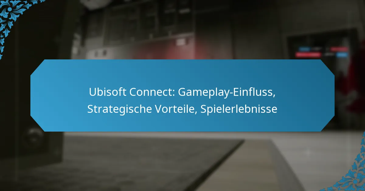 Ubisoft Connect: Gameplay-Einfluss, Strategische Vorteile, Spielerlebnisse