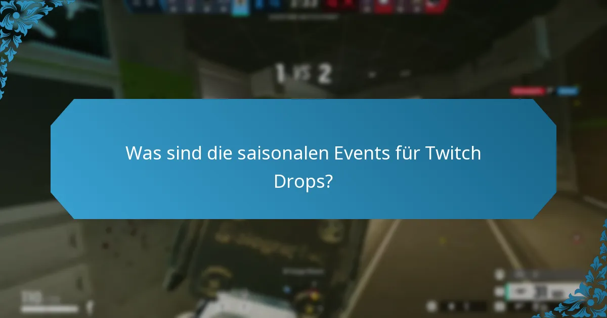 Was sind die saisonalen Events für Twitch Drops?