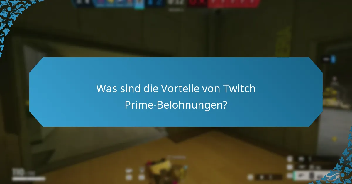 Was sind die Vorteile von Twitch Prime-Belohnungen?