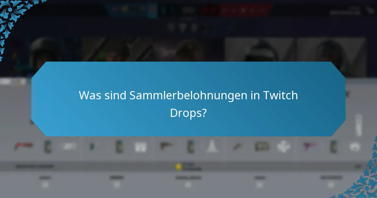 Was sind Sammlerbelohnungen in Twitch Drops?