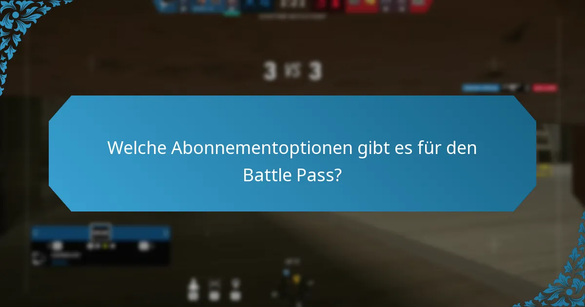 Welche Abonnementoptionen gibt es für den Battle Pass?