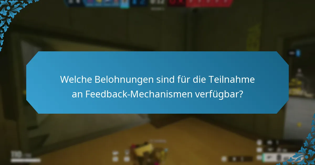 Welche Belohnungen sind für die Teilnahme an Feedback-Mechanismen verfügbar?