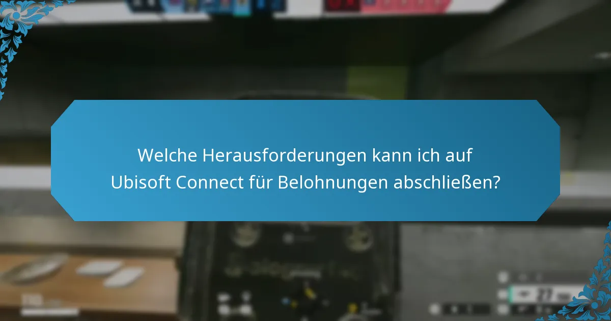 Welche Herausforderungen kann ich auf Ubisoft Connect für Belohnungen abschließen?