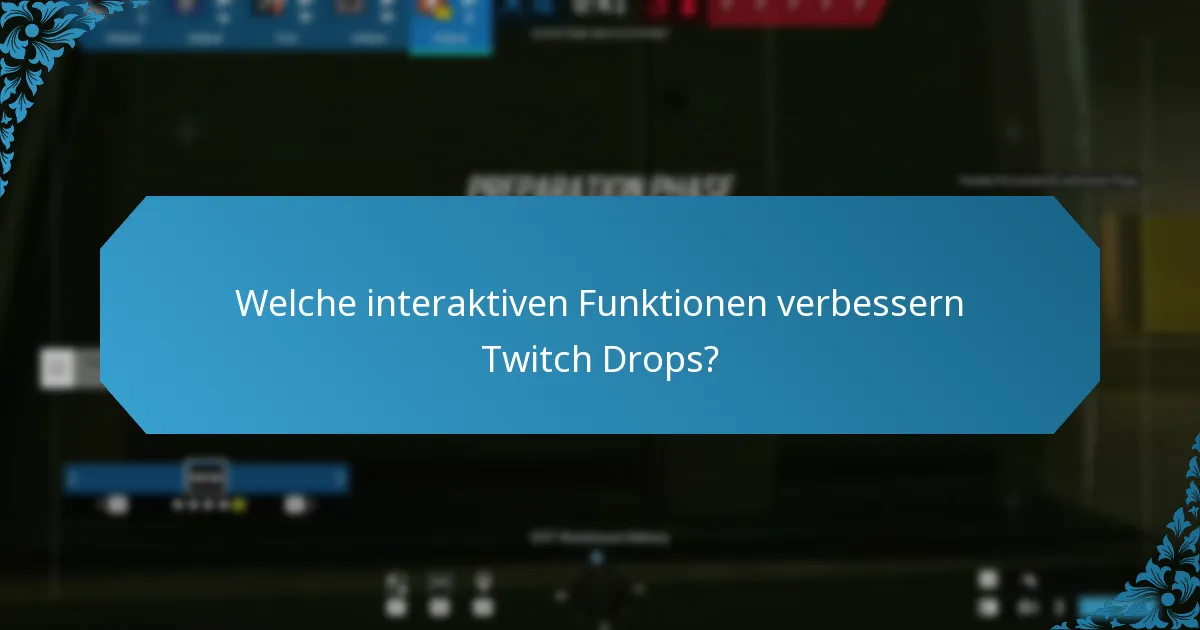 Welche interaktiven Funktionen verbessern Twitch Drops?