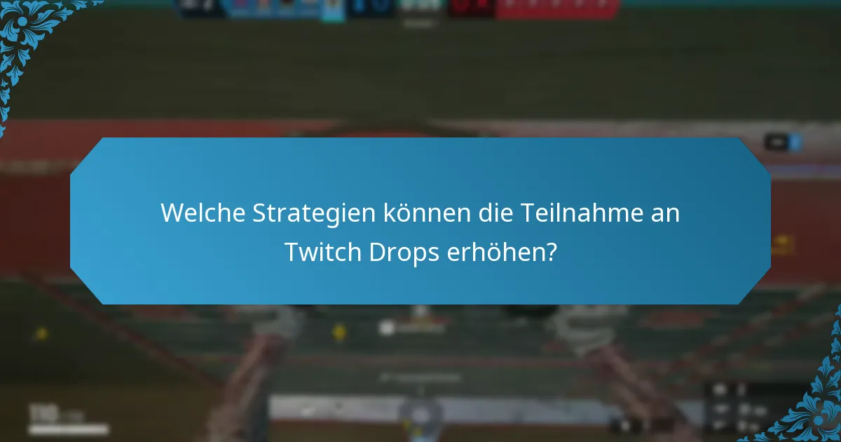 Wie haben sich Twitch Drops im Laufe der Zeit entwickelt?