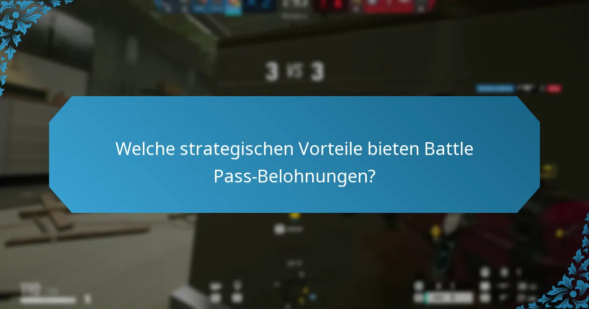 Welche strategischen Vorteile bieten Battle Pass-Belohnungen?