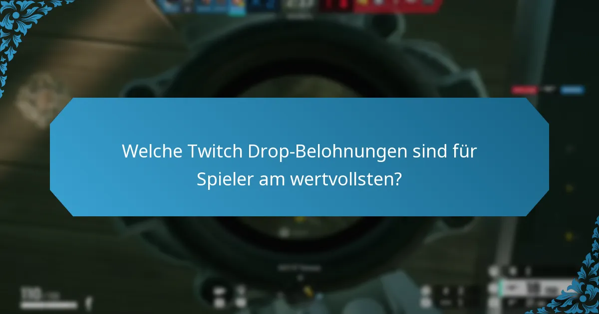 Welche Faktoren beeinflussen die Spielerpräferenzen für Twitch Drop-Belohnungen?