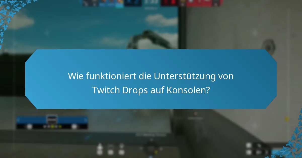 Wie maximiert man seine Chancen, Twitch Drops zu verdienen?