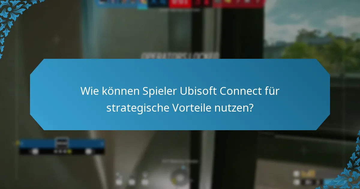 Was sind die potenziellen Nachteile der Nutzung von Ubisoft Connect?